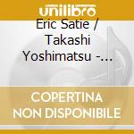 Eric Satie / Takashi Yoshimatsu - Crystal Dream - Pascal Roge' cd musicale di Eric Satie / Takashi Yoshimatsu