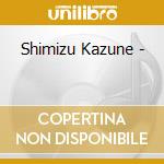 Shimizu Kazune - cd