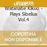 Watanabe Kikuo - Plays Sibelius Vol.4 cd