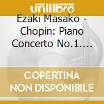 Ezaki Masako - Chopin: Piano Concerto No.1. Allegro De Concert cd