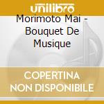 Morimoto Mai - Bouquet De Musique cd