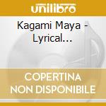 Kagami Maya - Lyrical... cd