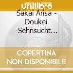 Sakai Arisa - Doukei -Sehnsucht Nach Leipzig cd