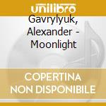 Gavrylyuk, Alexander - Moonlight cd
