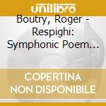 Boutry, Roger - Respighi: Symphonic Poem 'Pines Of R cd