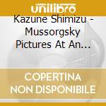 Kazune Shimizu - Mussorgsky Pictures At An Exhibition cd