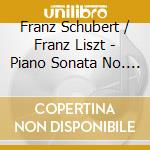 Franz Schubert / Franz Liszt - Piano Sonata No. 21 / Small Works cd musicale di Kaneko Miyuji