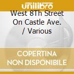 West 8Th Street On Castle Ave. / Various cd