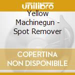 Yellow Machinegun - Spot Remover