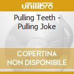 Pulling Teeth - Pulling Joke cd
