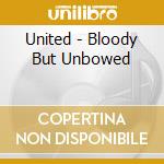 United - Bloody But Unbowed cd