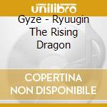 Gyze - Ryuugin The Rising Dragon cd
