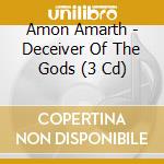 Amon Amarth - Deceiver Of The Gods (3 Cd) cd