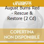 August Burns Red - Rescue & Restore (2 Cd) cd