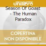 Season Of Goast - The Human Paradox cd musicale di Season Of Goast