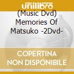 (Music Dvd) Memories Of Matsuko -2Dvd- cd