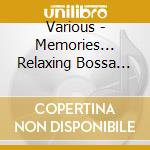 Various - Memories... Relaxing Bossa Style cd