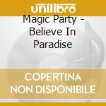 Magic Party - Believe In Paradise cd