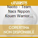Naoto - Team Nacs Nippon Kouen Warrior -Utai Tsuzukeru Samurai Roman Soundtrack cd