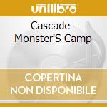 Cascade - Monster'S Camp cd musicale di Cascade