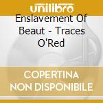 Enslavement Of Beaut - Traces O'Red cd