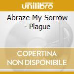 Abraze My Sorrow - Plague cd