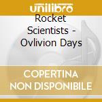 Rocket Scientists - Ovlivion Days cd