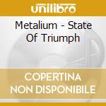 Metalium - State Of Triumph cd