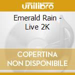 Emerald Rain - Live 2K cd