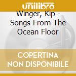Winger, Kip - Songs From The Ocean Floor cd