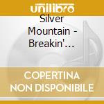 Silver Mountain - Breakin' Chains cd musicale di Silver Mountain