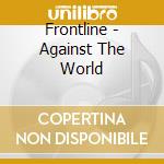 Frontline - Against The World cd