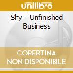 Shy - Unfinished Business cd