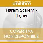 Harem Scarem - Higher cd musicale di Harem Scarem