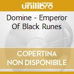 Domine - Emperor Of Black Runes cd musicale di Domine