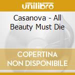 Casanova - All Beauty Must Die cd