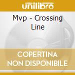 Mvp - Crossing Line cd