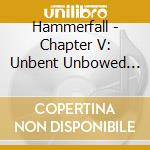 Hammerfall - Chapter V: Unbent Unbowed Unbroken cd