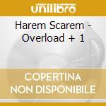Harem Scarem - Overload + 1 cd musicale di Harem Scarem