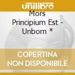 Mors Principium Est - Unborn * cd musicale di Mors Principium Est