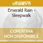 Emerald Rain - Sleepwalk cd musicale