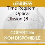 Time Requiem - Optical Illusion (8 + 1 Trax) cd musicale di Time Requiem