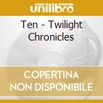 Ten - Twilight Chronicles cd