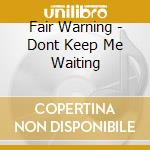 Fair Warning - Dont Keep Me Waiting cd