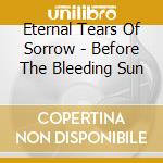 Eternal Tears Of Sorrow - Before The Bleeding Sun cd