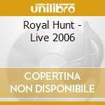 Royal Hunt - Live 2006 cd musicale
