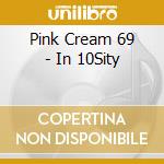 Pink Cream 69 - In 10Sity cd