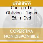 Consign To Oblivion - Japan Ed. + Dvd cd