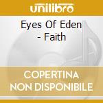 Eyes Of Eden - Faith cd musicale di Eyes Of Eden