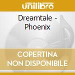Dreamtale - Phoenix cd musicale di Dreamtale